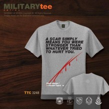 MILITARY TEE - A SCAR SIMPLY MEANS YOU WERE STRONGER THAN WHATEVER TRIED TO HURT YOU - TTC3248